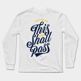 This too Shall Pass Long Sleeve T-Shirt